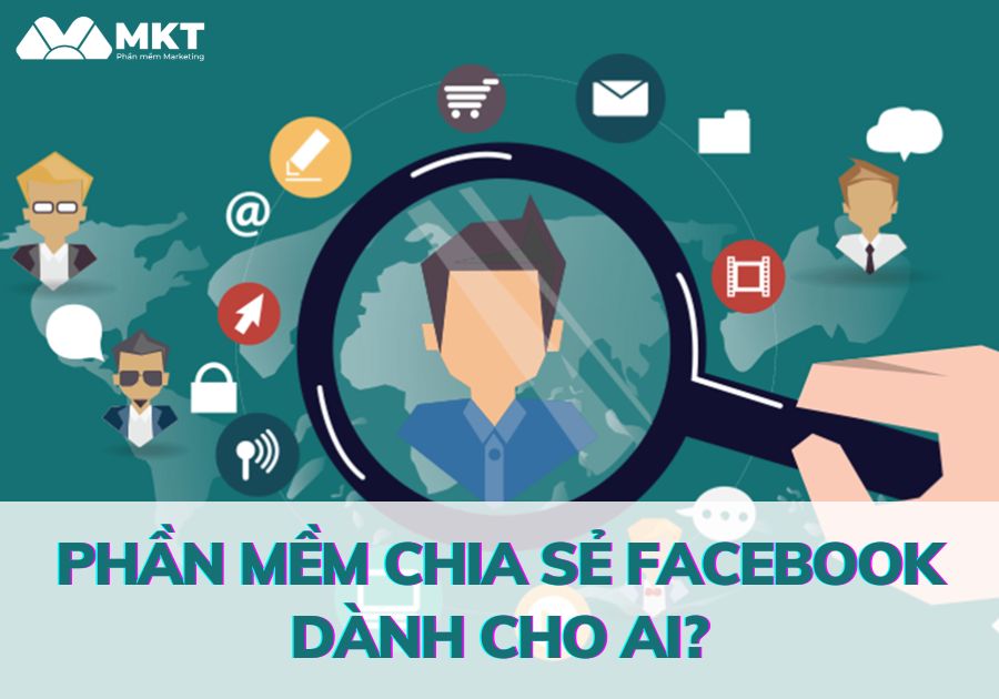 Đối tượng sử dụng phần mềm chia sẻ facebook Phần mềm chia sẻ dành cho ai?