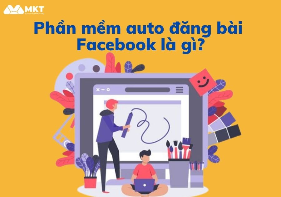 Phần mềm auto đăng bài Facebook là gì?