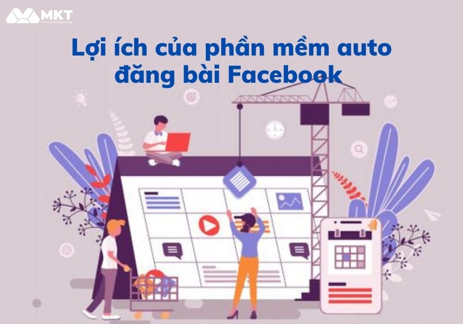 Lợi ích của phần mềm auto đăng bài Facbeook