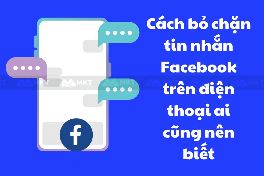 Cách bỏ chặn tin nhắn Facebook trên điện thoại ai cũng nên biết