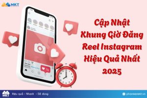 Khung giờ đăng reel Instagram hiệu quả nhất 2025 [MỚI NHẤT]