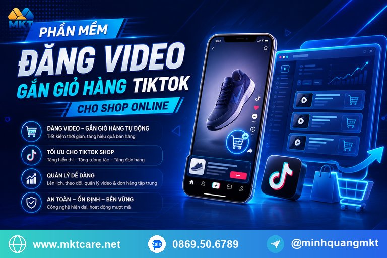 phần mềm đăng video gắn giỏ hàng TikTok cho shop online