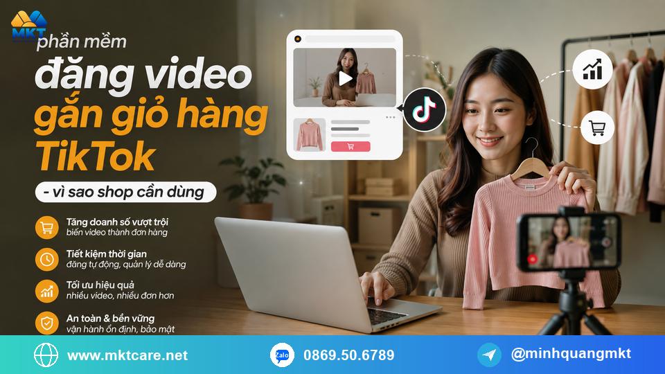 phần mềm đăng video gắn giỏ hàng TikTok - vì sao shop cần dùng phần mềm đăng video gắn giỏ hàng TikTok - vì sao shop cần dùng